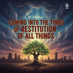 Coming into the Times of Restitution of All Things
