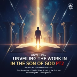 Unveiling the Work in the Son of God PT2